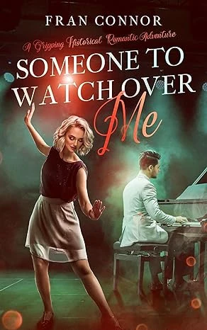 Someone To Watch Over Me: A gripping Romantic Adventure