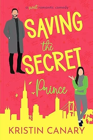 Saving the Secret Prince: A Secret Royalty Romance (California Dreamin' Sweet Romcom Series Book 3)