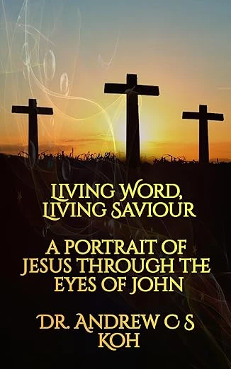 Living Word, Living Savior: A Portrait of Jesus Through The Eyes of John