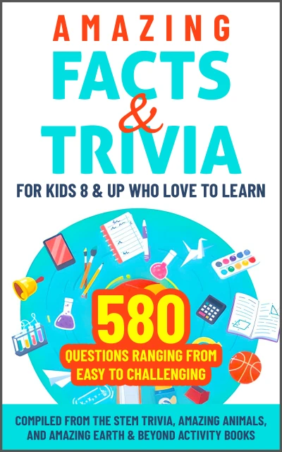 Amazing Facts & Trivia For Kids 8 & Up Who Love To Learn