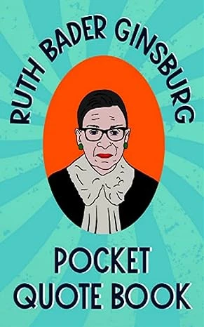 Ruth Bader Ginsburg Pocket Quote Book: Notorious and Wise Sayings From RBG