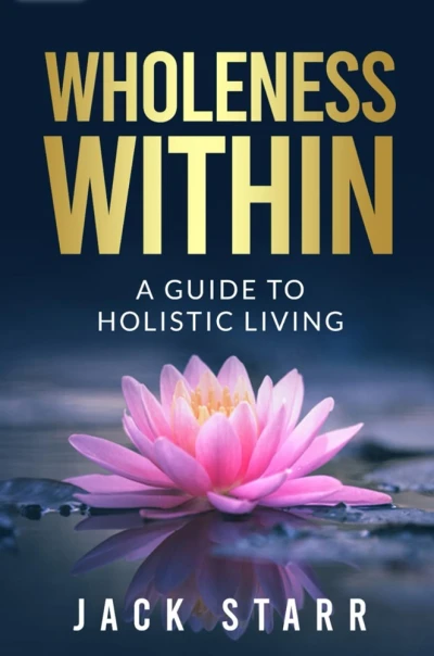 Wholeness Within: A Guide to Holistic Living - CraveBooks