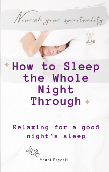 How to Sleep the Whole Night Through. Relaxing for a good night's sleep. Nourish your spirituality