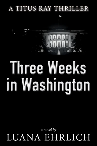 Three Weeks in Washington: A Titus Ray Thriller - CraveBooks