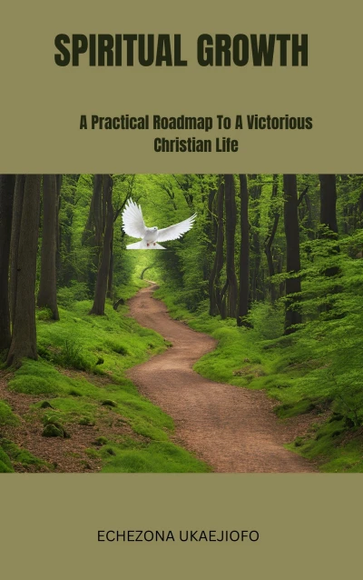 spiritual growth: a practical roadmap to a victorious christian life