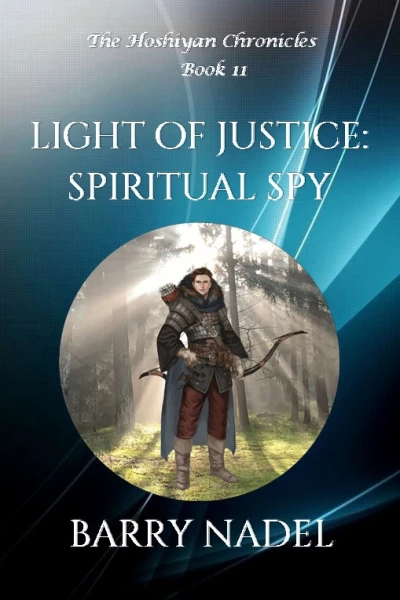 The Light of Justice: Spiritual Spy (The Hoshiyan Chronicles Book 11)