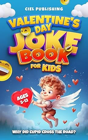 Valentine's Day Joke Book for Kids: Why Did Cupid Cross the Road? Clean Funny Jokes Gift Idea for Kids 5-7, 8-12 (Clean Jokes for Kids 3)