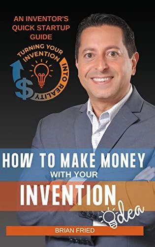 How to Make Money with Your Invention Idea: An Inv... - Crave Books