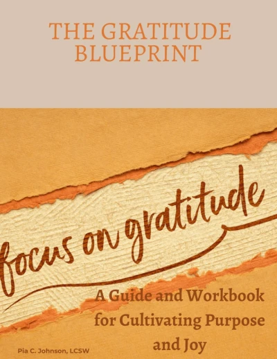 The Gratitude Blueprint: A Guide and Workbook for Cultivating Purpose and Joy