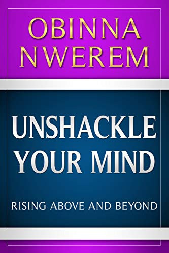 Unshackle Your Mind: Rise Above And Beyond - CraveBooks
