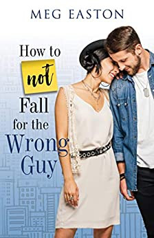 How to Not Fall for the Wrong Guy