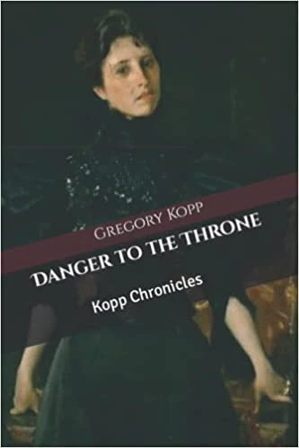 Danger to the Throne: Kopp Chronicles