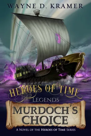 Heroes of Time Legends: Murdoch's Choice - CraveBooks