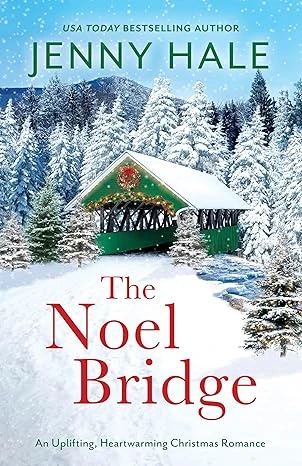 The Noel Bridge: An Uplifting, Heartwarming Christmas Romance