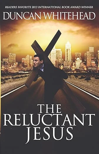 The Reluctant Jesus: An Apocalyptic Laugh Out Loud Dark Comedy