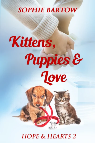 Kittens, Puppies & Love; A Small-Town, Slow-Burn Mystery Romance (Hope & Hearts Book 2)