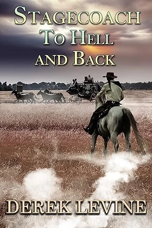 Stagecoach to Hell and Back: A Historical Western Adventure Book (Grit and Glory on the Frontier)