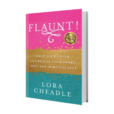 FLAUNT! Drop Your Cover and Reveal Your Smart, Sexy, & Spiritual Self