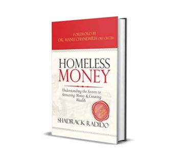 HOMELESS MONEY: Understanding the Secrets to Attracting Money and Creating Wealth