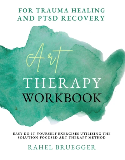 Art Therapy Workbook for Trauma Healing and PTSD R... - CraveBooks