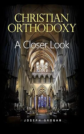 CHRISTIAN ORTHODOXY: A Closer Look