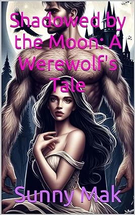 Shadowed by the Moon: A Werewolf's Tale