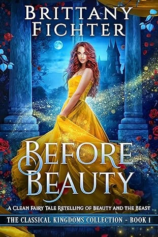 Before Beauty: A Retelling of Beauty and the Beast (The Classical Kingdoms Collection Book 1)