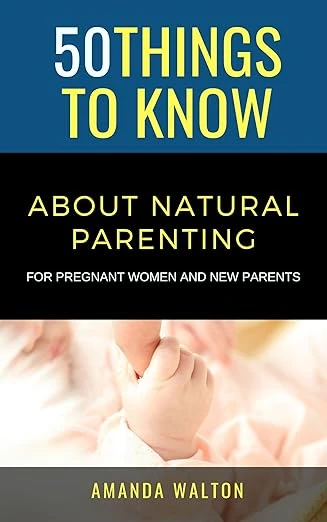 50 Things to Know About Natural Parenting