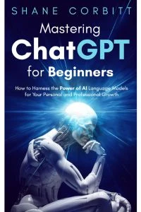Mastering ChatGPT for Beginners: How to Harness th... - CraveBooks