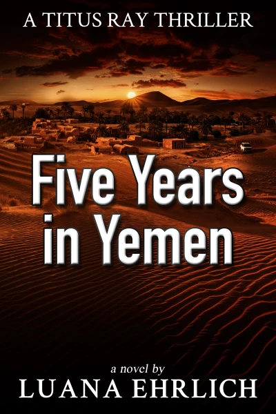 FIve Years in Yemen: A Titus Ray Thriller - CraveBooks