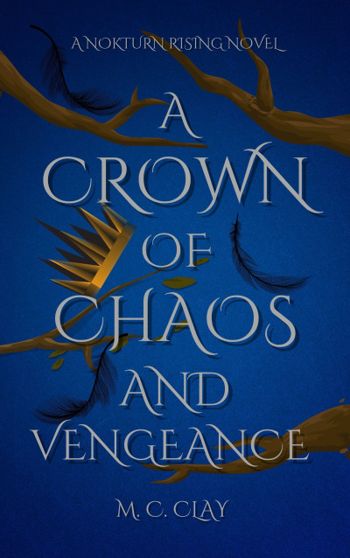 A Crown of Chaos and Vengeance: A Nokturn Rising Novel