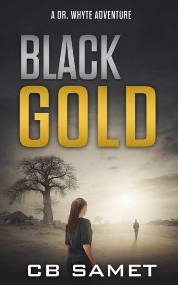 Black Gold: A Dr. Whyte Adventure (Lillian Whyte Thriller Series Book 1)