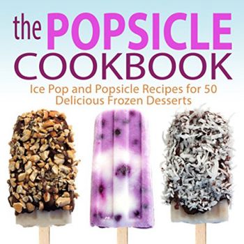 The Popsicle Cookbook - CraveBooks