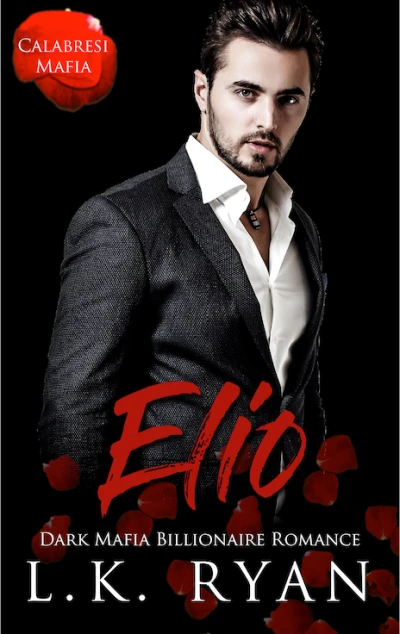 Elio: A Possessive Second Chance Dark Mafia Billionaire Romance