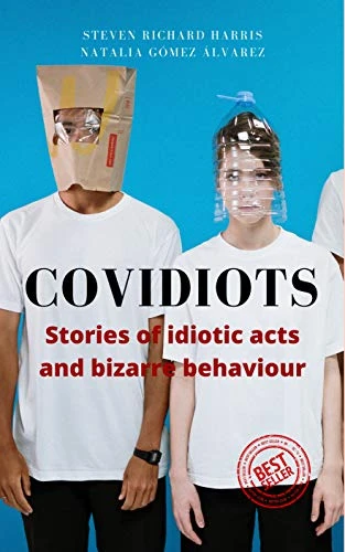 Covidiots - Idiotic acts and bizarre behaviour - CraveBooks