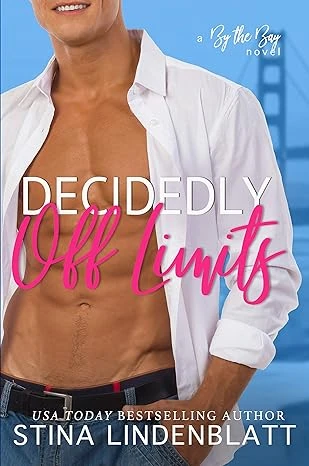 Decidedly Off Limits: Best friend's sister romantic comedy (By The Bay Book 1)