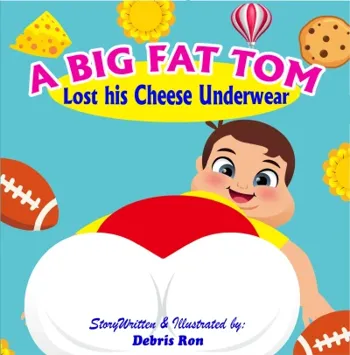 A Big Fat Tom Lost His Cheese Underwear (Kids’ Funny Book for 3 to 12 yrs)