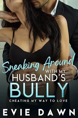 Sneaking Around With My Husband's Bully - CraveBooks