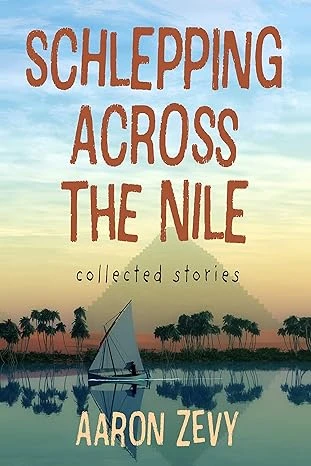 Schlepping Across The Nile: Collected Stories - CraveBooks