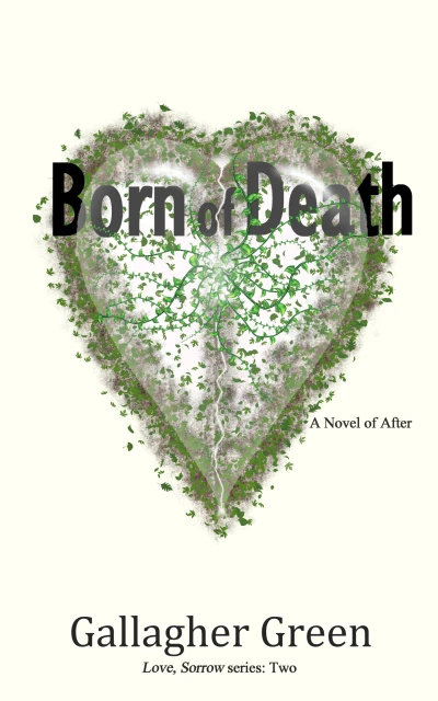 Born of Death: A Novel of After (Love, Sorrow Book 2)