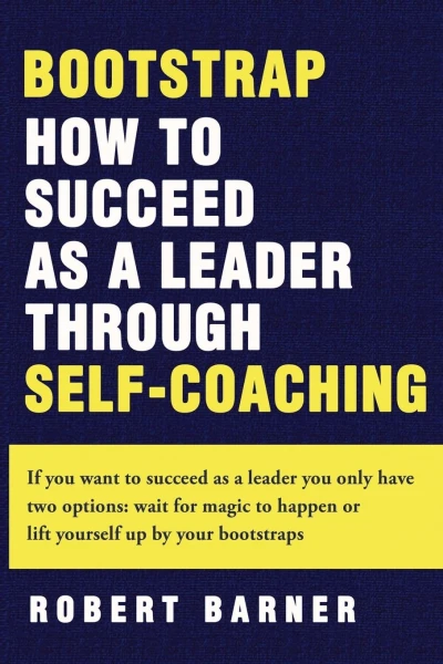 Bootstrap: How to succeed as a Leader Through Self-Coaching