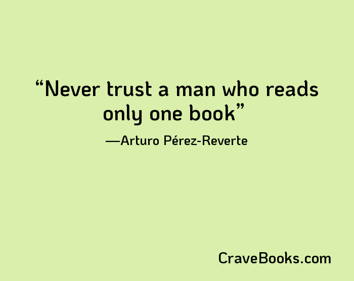Never trust a man who reads only one book