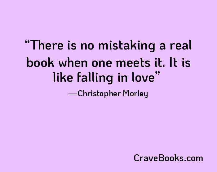 There is no mistaking a real book when one meets it. It is like falling in love