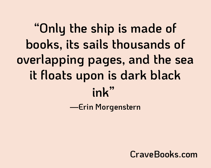 Only the ship is made of books, its sails thousands of overlapping pages, and the sea it floats upon is dark black ink