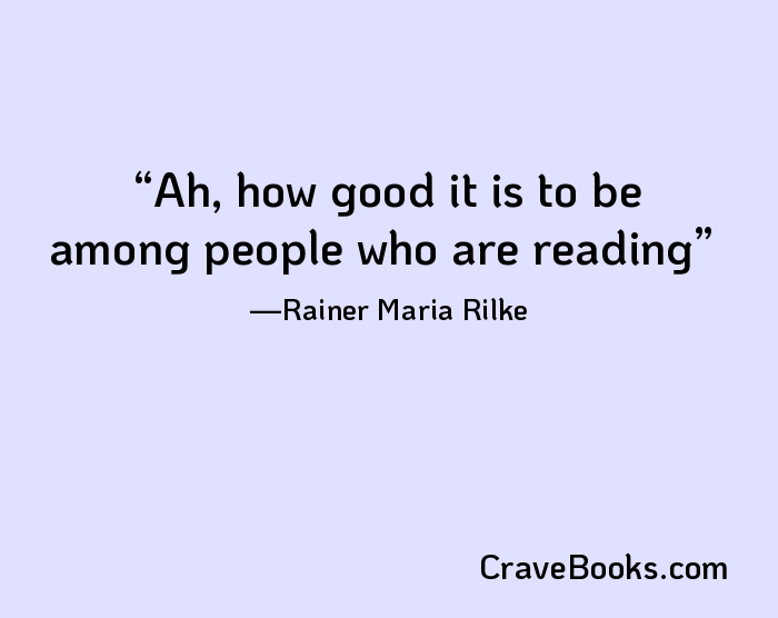 Ah, how good it is to be among people who are reading