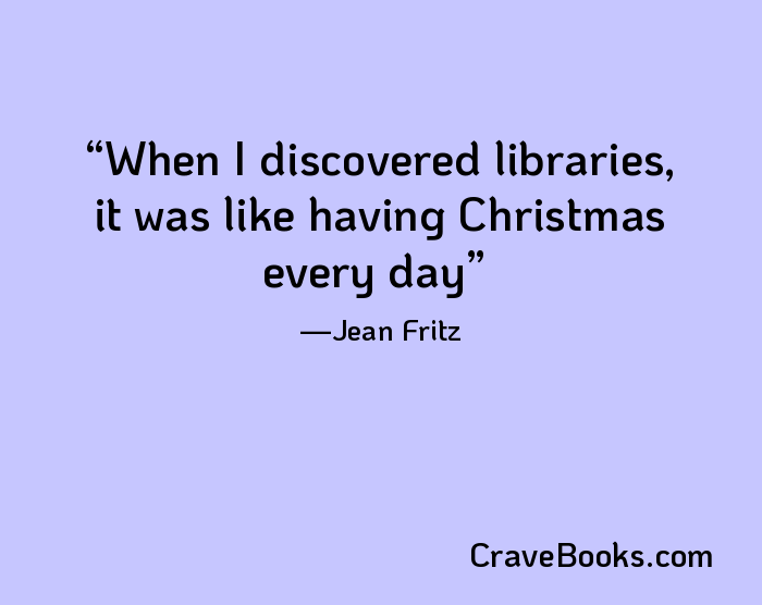 When I discovered libraries, it was like having Christmas every day