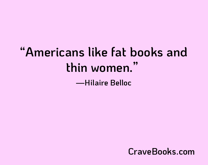 Americans like fat books and thin women.