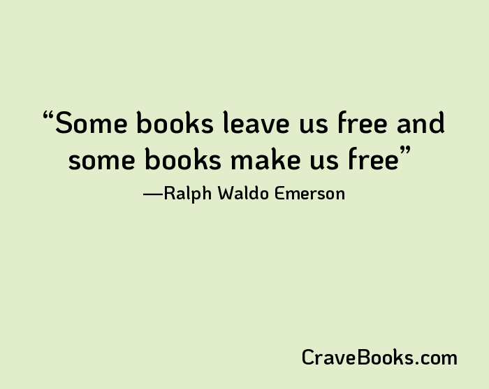 Some books leave us free and some books make us free