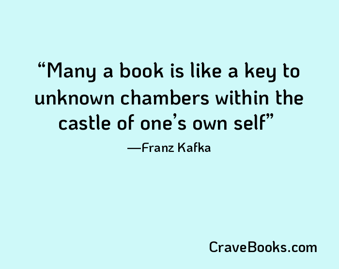 Many a book is like a key to unknown chambers within the castle of one’s own self