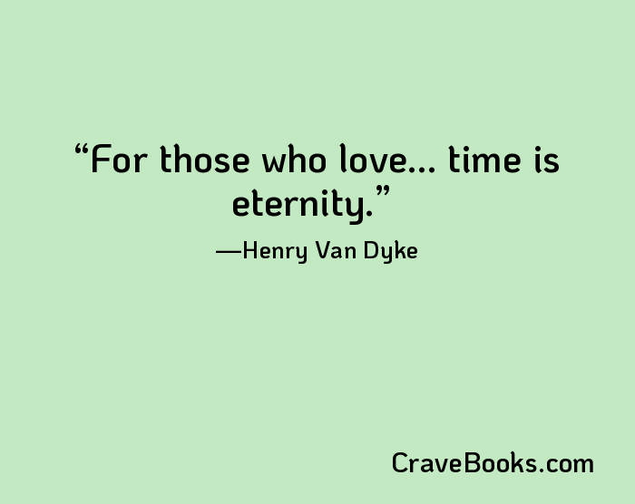 For those who love... time is eternity.